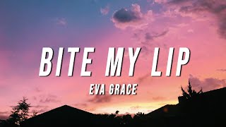 Eva Grace - Bite My Lip (Lyrics)