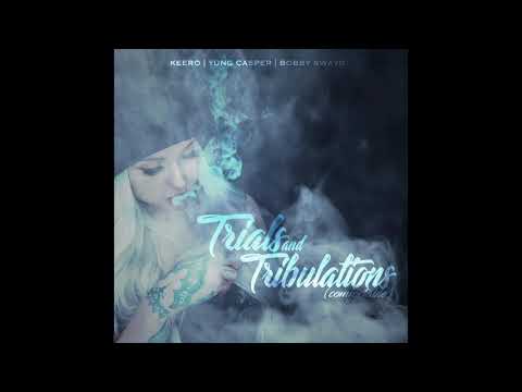 Keero x Yung Casper x Bobby Swayd - Trials and Tribulations (comfortable)