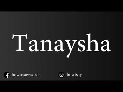 How To Pronounce Tanaysha