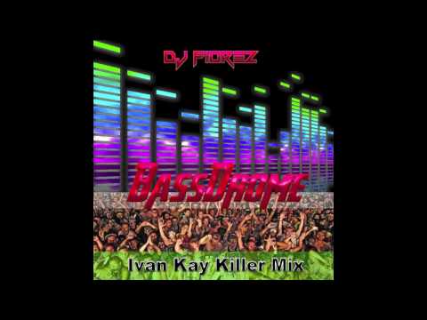 Dj Fiorez - BassDrome (Ivan Kay Killer Mix )