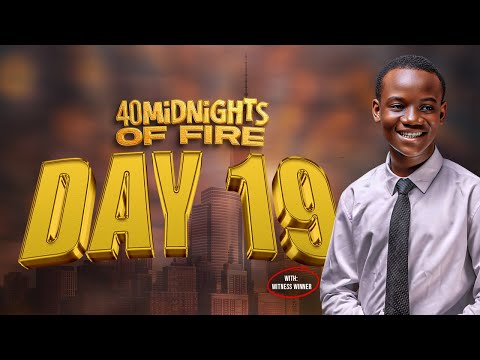 EXPERIENCING OPEN HEAVENS! || DAY 19 - 40 MIDNIGHTS OF FIRE WITH WITNESS WINNER