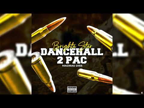 Brighta Star - Dancehall 2 Pac ((MadRas Diss))
