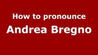 How to pronounce Andrea Bregno