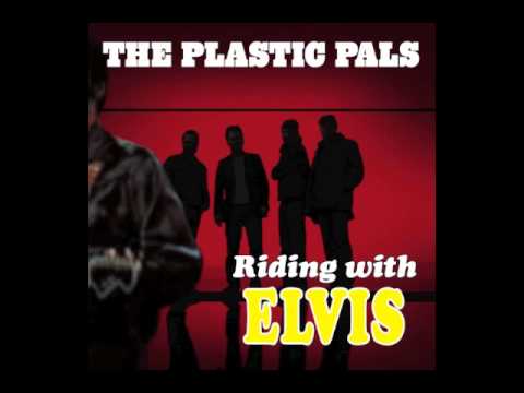 The Plastic Pals – Riding with Elvis