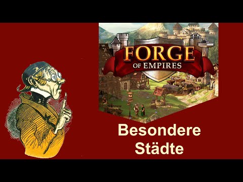 FoETipps: Besondere Städte in Forge of Empires (deutsch)