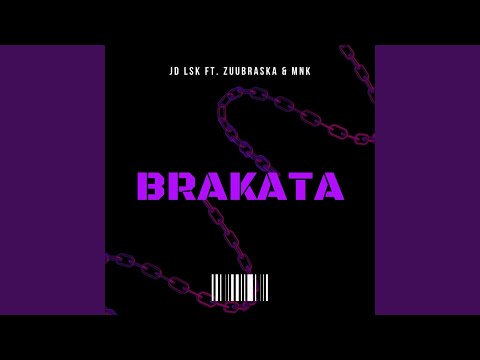 Brakata (feat. MNK & ZuuBraska)