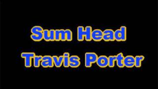 sum head - travis porter
