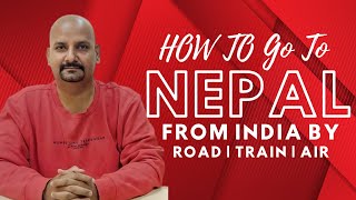 How To Go To Nepal | India To Nepal By Road | India To Nepal By Train | Nepal Trip | Nepal Travel