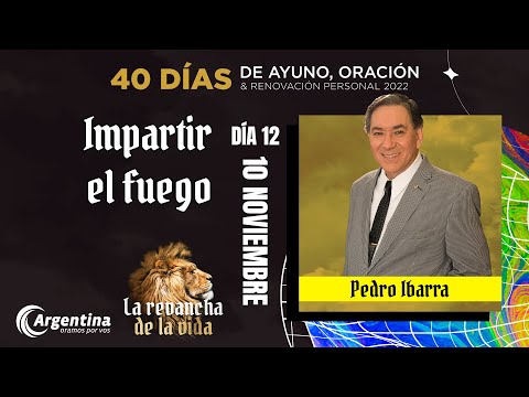 Día 12, 40 Días de Ayuno y Oración 2022 | Pedro Ibarra (LSA)