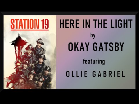 HERE IN THE LIGHT -OKAY GATSBY (feat. OLLIE GABRIEL) - STATION 19