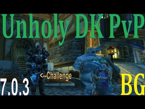 7.0.3 Unholy Death Knight PvP - Topping Charts with Shadowmourne Challange - Pre Patch