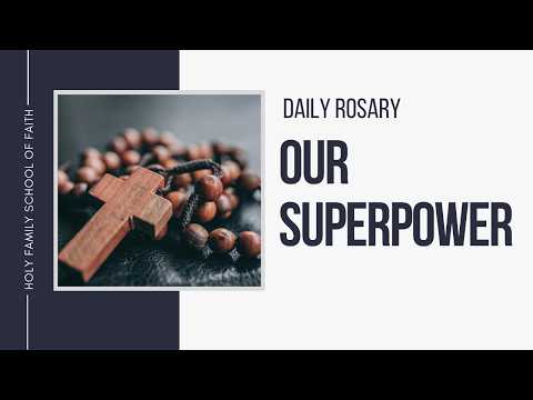 [Daily Rosary Meditations] Our Superpower