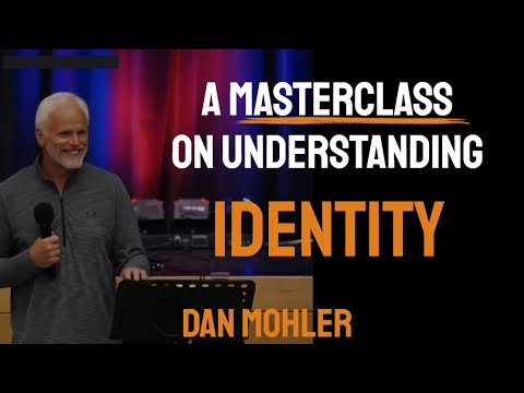 ✝️ A Masterclass on Understanding Identity - Dan Mohler