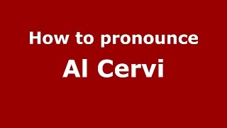 How to pronounce Al Cervi
