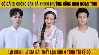 Bị chồng xem thường công khai ngoại tình tưởng do bạc phận ai ngờ lại là con nhà tài phiệt thất lạc