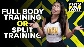 Full Body Training Or Split Training? | This Or That