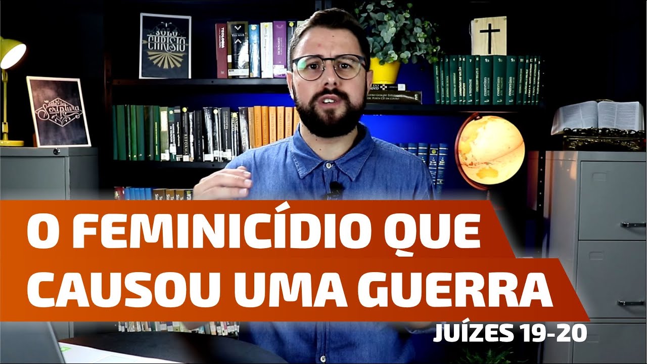 O Feminicídio que causou uma guerra civil em Israel | Juízes cap. 19-21