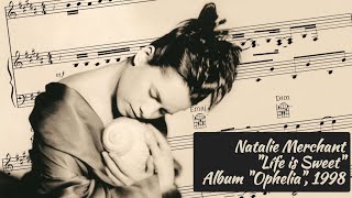 NATALIE MERCHANT, "Life is Sweet" w/lyrics. From album "OPHELIA", 1998.