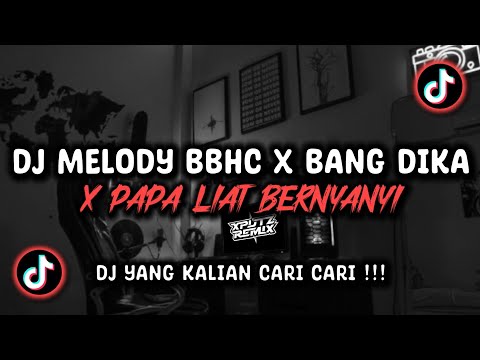DJ MELODY BBHC X BANG DIKA X PAPA LIAT BERNYANYI SOUND 𝐑𝐈𝐈𝐎𝐈𝐍𝐒𝐌 [𝑿𝑮] VIRAL TIK TOK TERBARU 2024 !!!