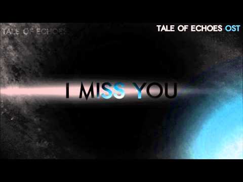 Tale of Echoes OST - I Miss You (Preview)