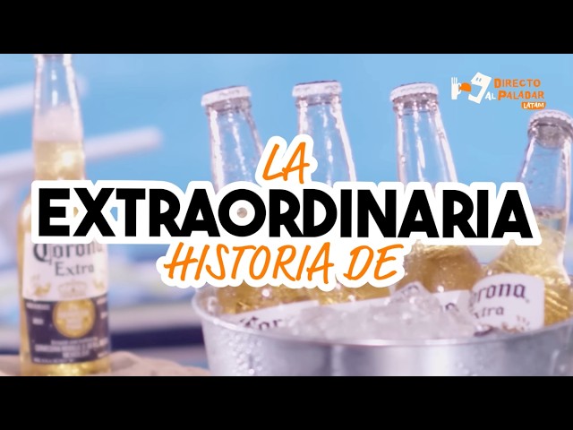 La extraordinaria historia de cerveza Corona