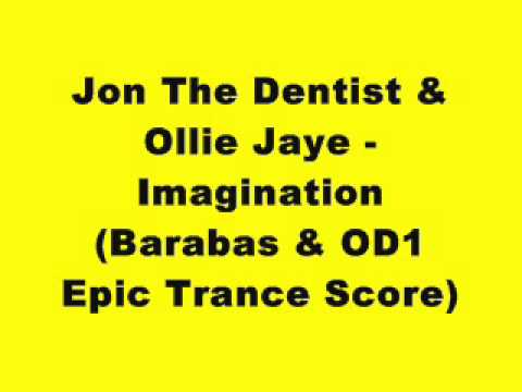 Jon The Dentist & Ollie Jaye - Imagination (Barabas & OD1 Epic Trance Scare)