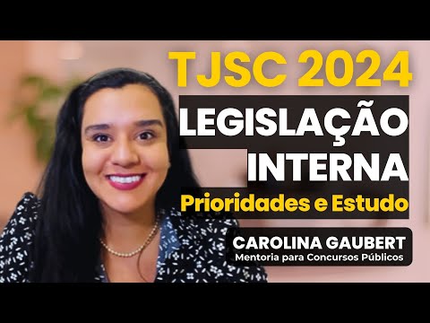 TJSC 2024: ESTUDO DA LEGISLAÇÃO INTERNA - Priorização e Estudo por Questões