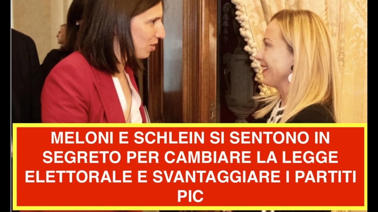 MELONI E SCHLEIN IN SEGRETO VOGLIONO CAMBIARE LA LEGGE ELETTORALE SFAVORENDO I PARTITI PIÙ PICCOLI