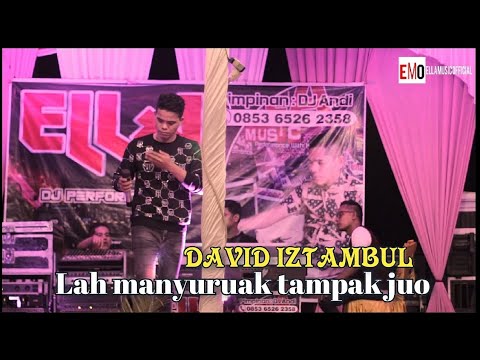 LAH MANYURUAK TAMPAK JUO - DAVID IZTAMBUL - LIVE SHOW - ELLLA MUSIC OFFICIAL - LAGU TERBARU 2021