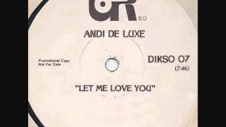 Andi De Luxe - Let Me Love You (Dikso Edits)