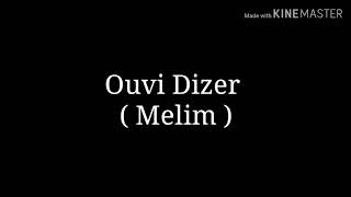 Ouvi Dizer - Melim (letra)