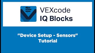 VEXcode IQ Blocks - Device Setup - Sensors Tutorial