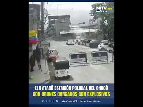 ELN atacó estación de policía de Tadó, Chocó, con drones explosivos