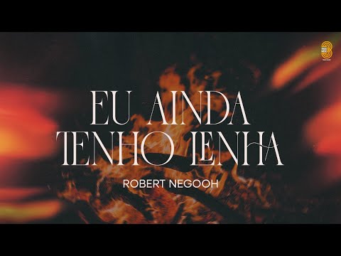 ROBERT NEGOOH - EU AINDA TENHO LENHA (LYRIC VIDEO)