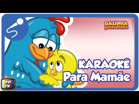 Pra Mamãe - Karaokê Galinha Pintadinha 4