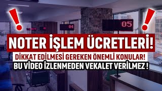 Noter Ücretleri ve Dikkat Edilmesi Gerekenler