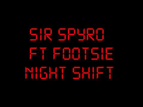 SIR SPYRO FT FOOTSIE :: NIGHT SHIFT