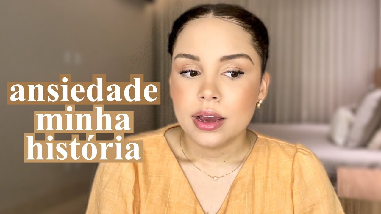 Ansiedade: minha história, medos, experiências e meu processo até aqui! 💛
