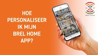 Hoe personaliseer ik mijn Brel Home app?