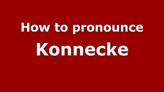 How to pronounce Konnecke