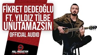 Fikret Dedeoğlu Ft. Yıldız Tilbe - Unutamazsın