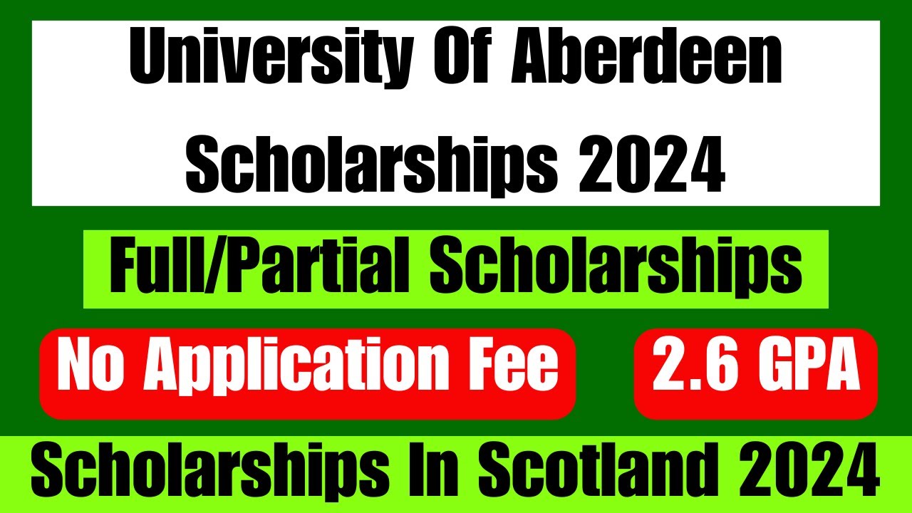 University Of Aberdeen Scholarships 2024 In Scotland | No Application Fee | 2.6 GPA