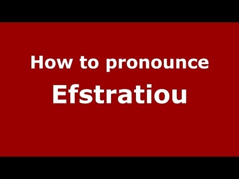 How to Pronounce Efstratiou - PronounceNames.com