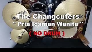Download lagu The Changcuters - Pria Idaman Wanita (NO SOUND DRUM) mp3