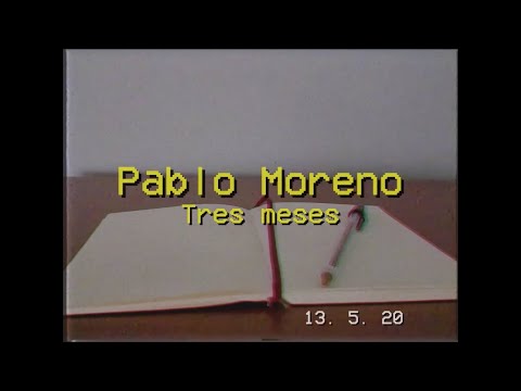 Pablo Moreno - TR3S MESES (Video Oficial Cuarentena)