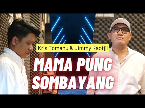 Mama Pung Sombayang - Kris Tomahu Feat, Jimmy Kaotjil (Official Music Video)