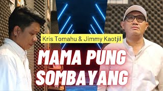 Download lagu Mama Pung Sombayang - Kris Tomahu Feat, Jimmy Kaotjil mp3