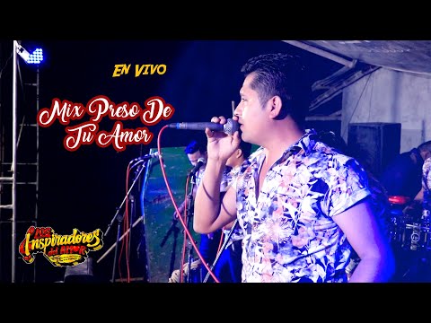 Mix Preso de Tu Amor - Los Inspiradores del Amor En Concierto(Huayopampa - Sallique)