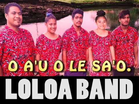 LOLOA BAND - O A'U O LE SA'O (Audio)