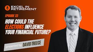 Ep #23 How could the elections influence your financial future?